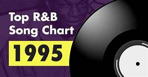 Top 100 R B Song Chart For 1995