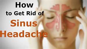 Sinus Headache Causes Symptoms Relief Treatment