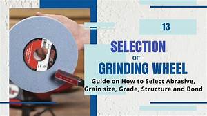13 Grinding Wheel Selection Selection Of Grinding Wheel How Is