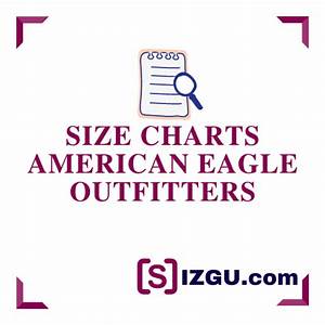 American Eagle Outfitters Size Charts Sizgu Com
