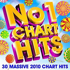 No 1 Chart Hits 30 Massive 2010 Chart Hits By Hit Machine Chart