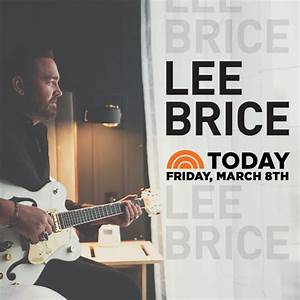 Tune In Alert Lee Brice Performs Rumor March 8th On Nbc S Today