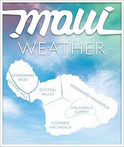 Maui Weather Hawaii Weather By Region Time Of Year