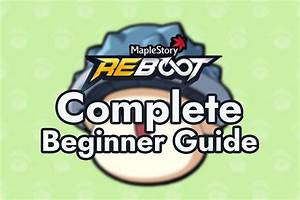 Maplestory Complete Beginner Guide Reboot Returning Players The