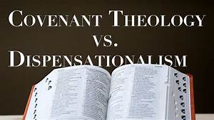 Dispensationalism Vs Covenant Theology Dr John Barnett