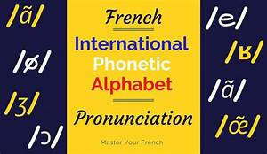 French Phonetic Alphabet Chart The Charts Below Show The Way In Which