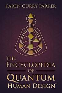 The Encyclopedia Of Quantum Human Design Tm Ebook Curry Parker