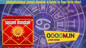 Understanding Janam Kundali A Guide To Your Birth Chart By Janam