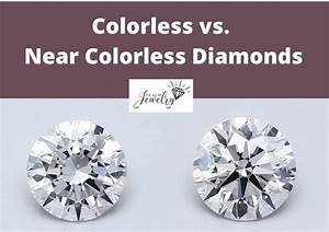 Colorless Vs Near Colorless Diamonds Pros Cons Teachjewelry Com