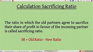 Admission Of Partner Calculation Of Sacrificing Ratio Youtube