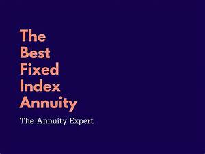 The Best Fixed Index Annuity 2023 The Annuity Expert