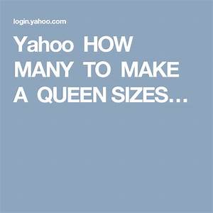 Yahoo How Many To Make A Queen Sizes Queen Size Queen Yahoo