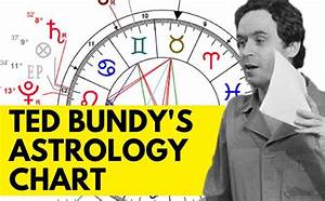 Ted Bundy Astrology Chart Astroligion Com