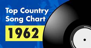 Top 100 Country Song Chart For 1962