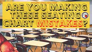 Stop Making These Seating Chart Mistakes Moore English
