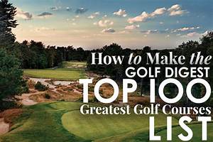 How To Make Golf Digest Top 100 List Club Marketing