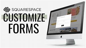 How To Add And Customize A Form In Squarespace Squarespace Tutorial