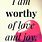 I AM Worthy of Love