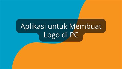 Aplikasi Pembuat Logo Terbaik untuk PC di Indonesia