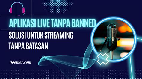 Aplikasi Live Tanpa Banned