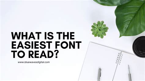 Choose Easy-to-Read Font