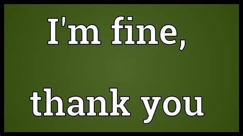 I Am Fine Thank You Artinya