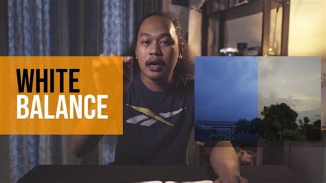 Perhatikan White Balance pada Saat Pengambilan Video