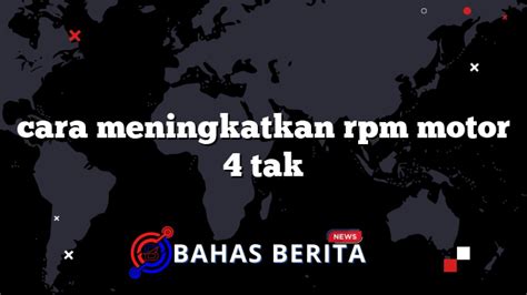 Cara meningkatkan RPM motor