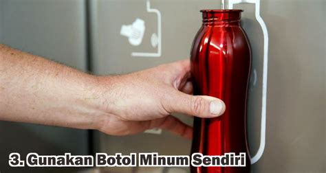 Gunakan Botol Minum Sendiri