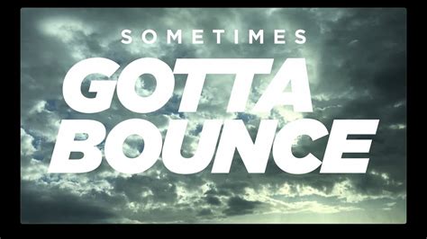 I gotta bounce.