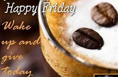 friday morning good happy fabulous give quotes today inspiration shot choose board tgif sayings