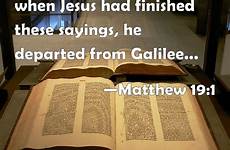 matthew came departed galilee pass jesus finished sayings had he these when judaea coasts jordan beyond into