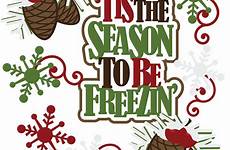season tis freezin christmas svg clipart clip svgs scrapbook winter time shopping digital kate miss cuts collection
