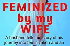 husband feminized feminization lady flr feminize femininity fem literature