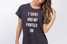 shirt panties pants tee dress graphic cute tall oversized tees slogan got wheretoget want