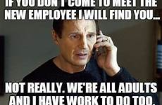 employee meme memes meet work office come if liam neeson taken don imgflip sayingimages when do working
