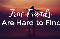 friends true hard find