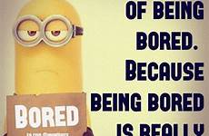 bored funny quotes so being minions im boring minion sayings jokes meme short memes sarcastic really humor board quote daily