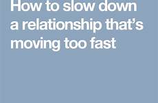 relationship slow down moving fast too choose board