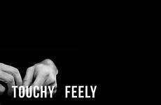 touchy feely