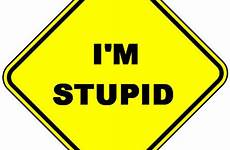 stupid im idiot quotes sign why forgive democrat reasons quotesgram someone okay just being mighty deep thread