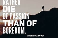 passion quotes success following passionate quote follow life rather die than inspirational do thoughts