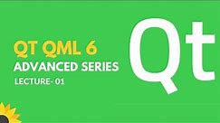 QT QML 6 Advanced Series | Lecture 1 | Course Structure & Outline