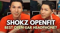 5 FACTS WHY the SHOKZ OpenFit Headphones are GOOD