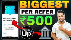 PowerUp Money App Refer And Earn ! Earn ₹514 On Signup And ₹500 Per Refer ! Best Refer And Earn App