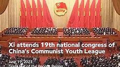 Xi attends 19th national congress of China's Communist Youth League