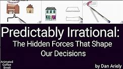 Predictably Irrational by Dan Ariely ; Animated Book Summary
