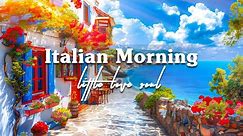 Morning Seaside Cafe Shop Ambience in Italy | Romantic Bossa Nova Jazz Instrumental for Good Mood