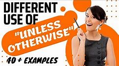 Different Use of "Unless Otherwise" in English 40+ Examples | Spoken English Self Practice