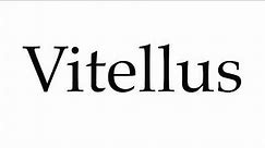 How to Pronounce Vitellus